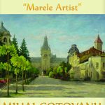 „MARELE ARTIST” -expoziție de pictură Mihai Coțovanu la Galeriile de artă  ORIZONT