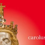 Charlemagne. Power, Art and Treasure / Aachen, 20 June – 21 September 2014