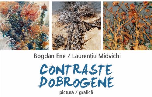 „CONTRASTE DOBROGENE” – pictură şi grafică, Bogdan Ene şi Laurenţiu Midvichi