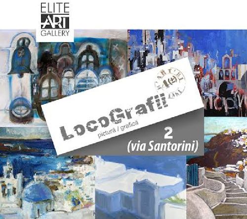 “LOCOGRAFII ediția a II¬a via Santorini” – ELITE ART GALLERY